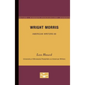 Wright Morris - American Writers 69: University of Minnesota Pamphlets on American Writers