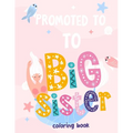 Promoted To Big Sister Coloring Book: New Baby Coloring Book For Girls 1-8