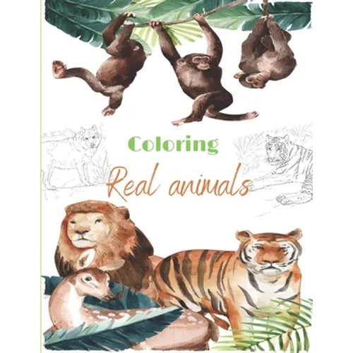 Coloring Real animals: Incredible Animals - For Relaxation, Meditation, Stress Relief, Calm And Healing for adult
