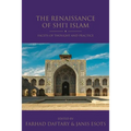 The Renaissance of Shi'i Islam: Facets of Thought and Practice
