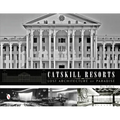 Catskill Resorts: Lost Architecture of Paradise: Lost Architecture of Paradise
