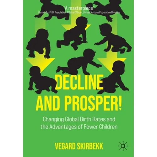 Decline and Prosper!: Changing Global Birth Rates and the Advantages of Fewer Children