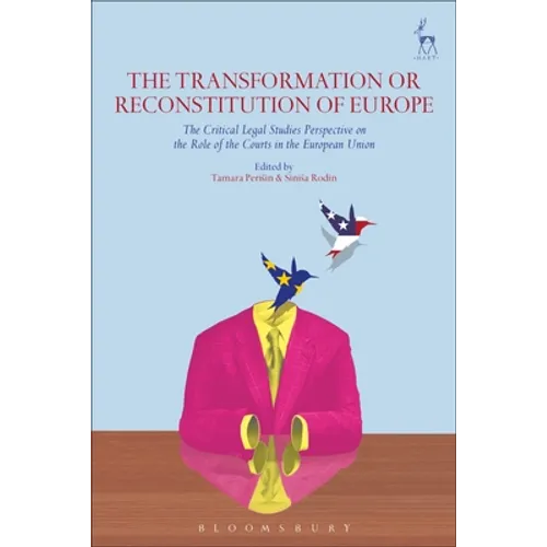 The Transformation or Reconstitution of Europe: The Critical Legal Studies Perspective on the Role of the Courts in the European Union