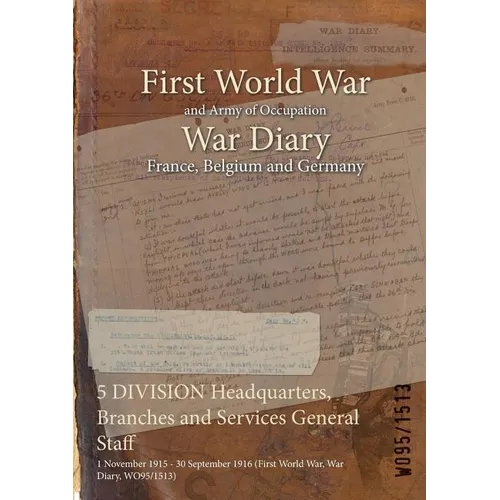 5 DIVISION Headquarters, Branches and Services General Staff: 1 November 1915 - 30 September 1916 (First World War, War Diary, WO95/1513)