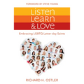 Listen, Learn, and Love: Embracing LGBTQ Latter-Day Saints: Embracing LGBTQ Latter-Day Saints