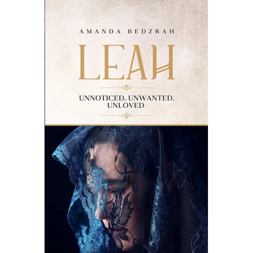 Leah: Unnoticed. Unwanted. Unloved