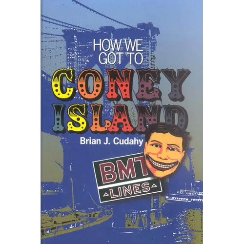 How We Got to Coney Island: The Development of Mass Transportation in Brooklyn and Kings County