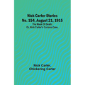 Nick Carter Stories No. 154, August 21, 1915: The mask of death; or, Nick Carter's curious case.