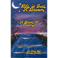 Life Is Just a Dream: A Book of Poetry