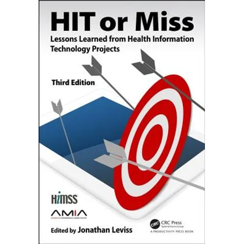 HIT or Miss, 3rd Edition: Lessons Learned from Health Information Technology Projects