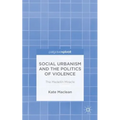 Social Urbanism and the Politics of Violence: The Medellín Miracle