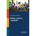 A Study Guide for Philip Larkin's "Aubade"