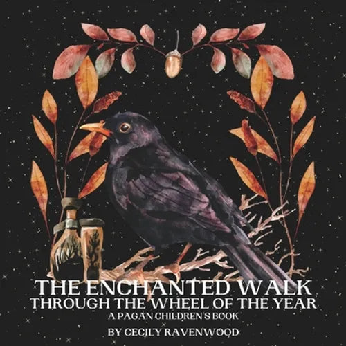 The Enchanted Walk Through the Seasons of the Year: A Pagan Children's Book