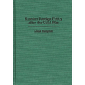 Russian Foreign Policy After the Cold War