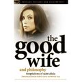 The Good Wife and Philosophy: Temptations of Saint Alicia