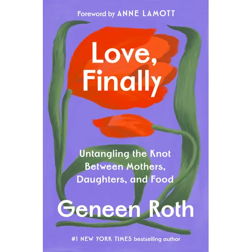Love, Finally: Untangling the Knot Between Mothers, Daughters, and Food