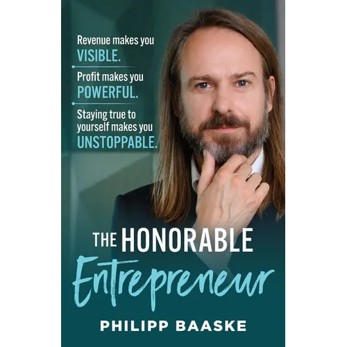 The Honorable Entrepreneur: Revenue makes you VISIBLE. Profit makes you POWERFUL. Staying true to yourself makes you UNSTOPPABLE.