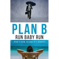 Plan B: Run Baby Run