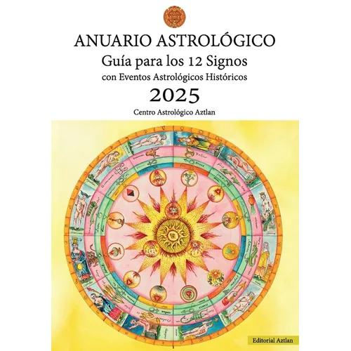 Anuario Astrológico 2025: Guía para los 12 Signos con Eventos Astrológicos Históricos