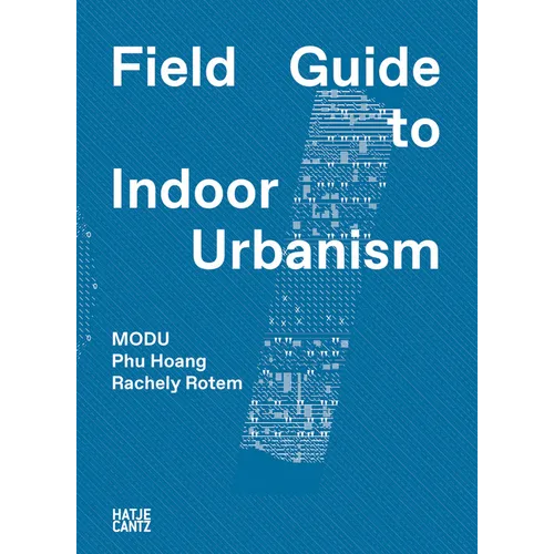 Modu: Field Guide to Indoor Urbanism