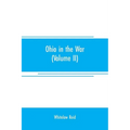 Ohio in the war: her statesmen, her generals, and soldiers (Volume II) The history of her regiments and other military organizations