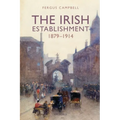 The Irish Establishment 1879-1914