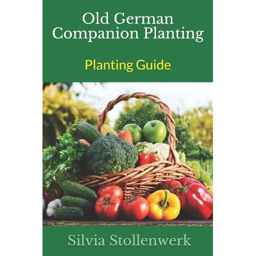Old German Companion Planting - Planting Guide
