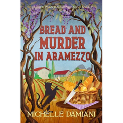 Bread and Murder in Aramezzo: Murder in an Italian Village, Book Two