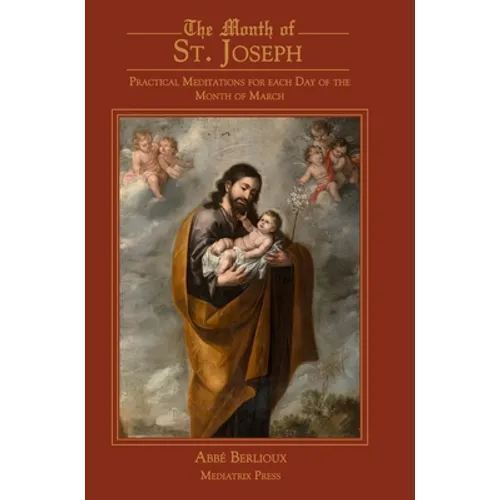 The Month of St. Joseph: Practical Meditations for each Day of the Month of March