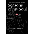 Seasons of my Soul: A Collection of Poetry and Prose