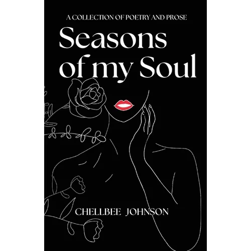 Seasons of my Soul: A Collection of Poetry and Prose