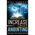 Increase Your Anointing (Pocket Size): Discover the Supernatural
