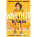 Worth It: Overcome Your Fears and Embrace the Life You Were Made for