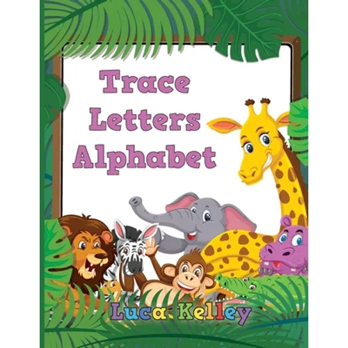 Trace Letters Alphabet: Letter Tracing Books for Preschoolers, Toddlers, Ages 3-7, Coloring and tracing book, Handwriting Workbook, ABC writing practi