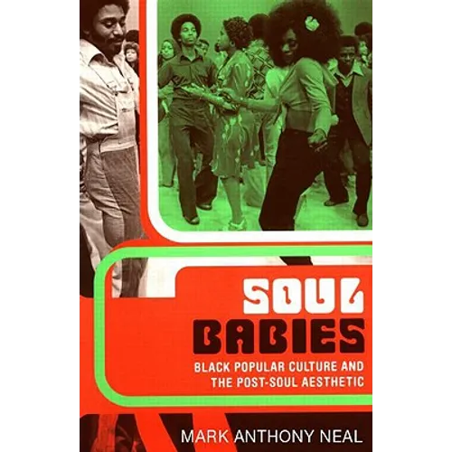 Soul Babies: Black Popular Culture and the Post-Soul Aesthetic