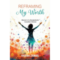 Reframing My Worth: Memoir of a Bangladeshi-Canadian Woman