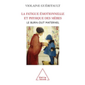 Mothers Who Suffer from Emotional and Physical Exhaustion: Maternal Burn-out / La Fatigue émotionnelle et physique des mères: Le burn-out maternel