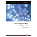 Computational Systems Biology - A Beginner's Guide
