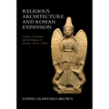 Religious Architecture and Roman Expansion: Temples, Terracottas, and the Shaping of Identity, 3rd-1st C. Bce