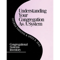 Understanding Your Congregation as a System: Congregational Systems Inventory