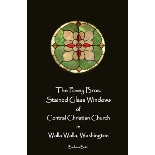 The Povey Bros. Stained Glass Windows of Central Christian Church in Walla Walla