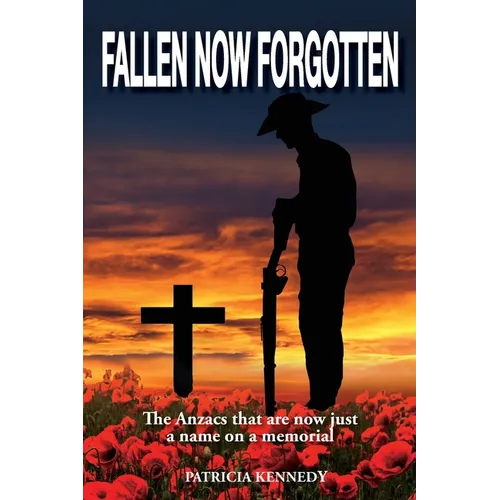 Fallen Now Forgotten: The Anzacs that are now just a name on a memorial
