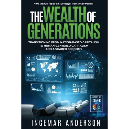 The Wealth of Generations: Transitioning From Nation-Based Capitalism to Human-Centered Capitalism and a Shared Economy