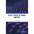 Select Topics in Signal Analysis