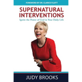 Supernatural Interventions: Ignite the Power of God in Your Daily Life