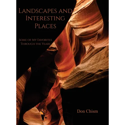 Landscapes and Interesting Places: Some of My Favorites Through the Years