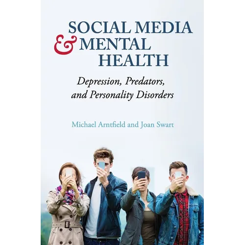 Social Media and Mental Health: Depression, Predators, and Personality Disorders