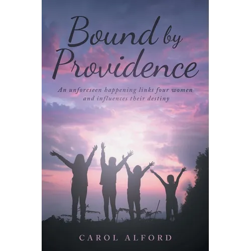 Bound by Providence: An unforeseen happening links four women and influences their destiny