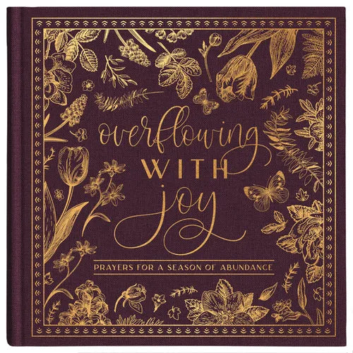 Overflowing with Joy: Prayers for a Season of Abundance