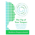 The Tip of Your Tongue: A Speech Therapist's Tribute to the Power of Communication Lost and Found